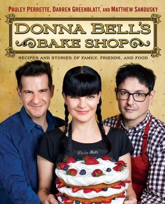 Donna Bell's Bake Shop: Recipes and Stories of Family, Friends, and Food - eBook  -     By: Darren Greenblatt, Matthew Sandusky, Pauley Perrette
