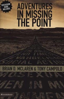 Adventures in Missing the Point: How the Culture-Controlled Church Neutered the Gospel  -     By: Brian D. McLaren, Tony Campolo
