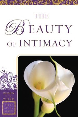 Beauty of Intimacy, The (Women of the Word Bible Study Series) - eBook  -     By: Jane Hansen Hoyt, Marie Powers
