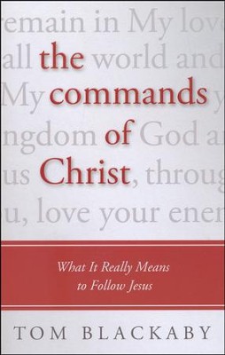 The Commands of Christ: What It Really Means to Follow Jesus  -     By: Tom Blackaby
