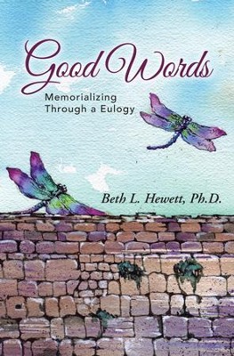 Good Words: Memorializing Through a Eulogy - eBook  -     By: Beth Hewett
