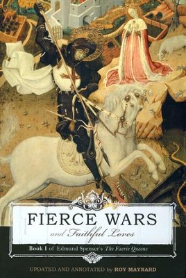 Fierce Wars and Faithful Loves Bk. I: Edmund Spenser's the Faerie Queene  -     Edited By: Roy Maynard
    By: Edmund Spenser
