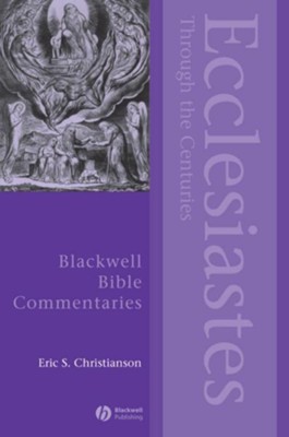 Ecclesiastes Through the Centuries  -     By: Eric S. Christianson
