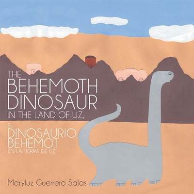 The Behemoth Dinosaur in the Land of Uz, El Dinosaurio Behemot en la Tierra de Uz - eBook  -     By: Maryluz Salas
