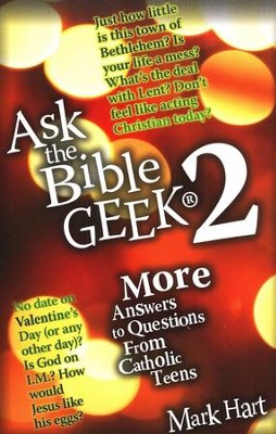 Ask the Bible Geek 2: More Answers to Questions from Catholic Teens  -     By: Mark Hart
