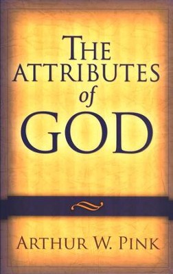 The Attributes of God, repackaged edition  -     By: A.W. Pink
