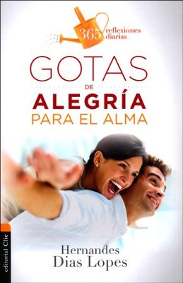 Gotas de Alegr&iacute;a para el Alma  (Drops of Joy for the Soul)  -     By: Hernandes Dias-Lopes
