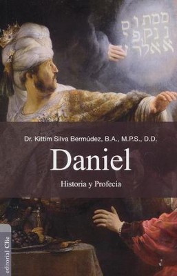 Daniel: Historia y Profec&iacute;a  (Daniel: History and Prophecy)  -     By: Kittim Silva-Bermudez
