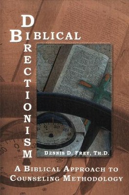 Biblical Directionism: A Biblical Approach to Counseling Methodology  -     By: Dennis D. Frey
