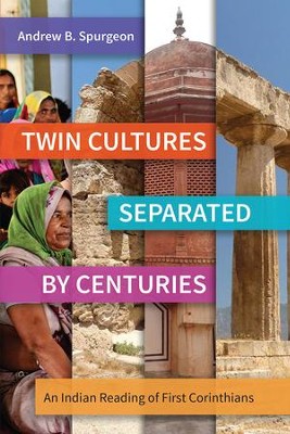 Twin Cultures Separated by Centuries: An Indian Reading of 1 Corinthians  -     By: Andrew B. Spurgeon
