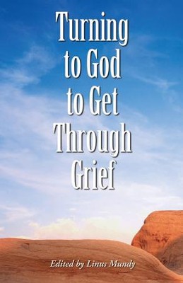 Turning to God to Get Through Grief / Digital original - eBook  -     Edited By: Linus Mundy
