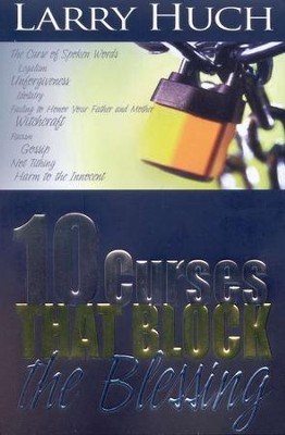 10 Curses That Block the Blessing    -     By: Larry Huch
