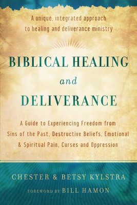 Biblical Healing and Deliverance                        -     By: Chester Kylstra, Betsy Kylstra
