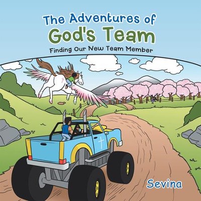 The Adventures of God's Team: Finding Our New Team Member - eBook  -     By: Sevina
