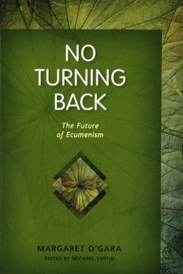 No Turning Back: The Future of Ecumenism  -     Edited By: Michael Vertin
    By: Margaret O'Gara
