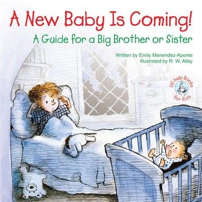 A New Baby Is Coming!: A Guide for a Big Brother or Sister / Digital original - eBook  -     By: Emily Menendez-Aponte
    Illustrated By: R.W. Alley
