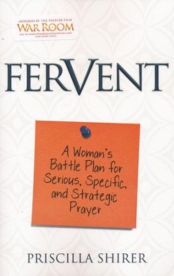 Fervent: A Woman's Battle Plan for Serious, Specific, and Strategic Prayer  -     By: Priscilla Shirer
