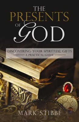 The Presents of God: Discovering your Spiritual Gifts. A Practical ...