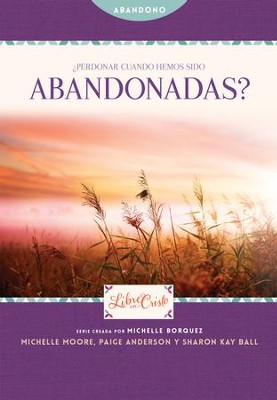 ?Perdonar cuando hemos sido abandonadas? - eBook  -     By: Michelle Borquez, Michelle Moore, Paige Henderson

