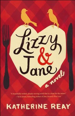Lizzy & Jane  -     By: Katherine Reay
