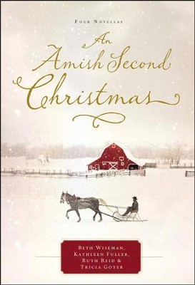 An Amish Second Christmas  -     By: Beth Wiseman, Kathleen Fuller, Ruth Reid, Tricia Goyer
