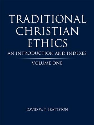 Traditional Christian Ethics: Volume One An Introduction and Indexes ...