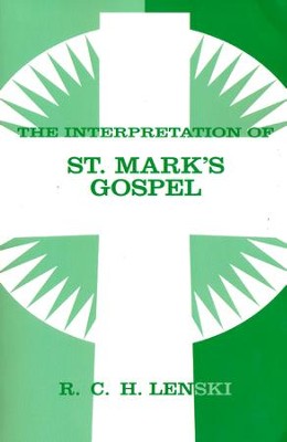 Interpretation of St. Mark's Gospel, Chapters  -     By: R.C.H. Lenski
