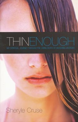 Thin Enough: My Spiritual Journey Through the Living Death of an Eating Disorder  -     By: Sheryle Cruise
