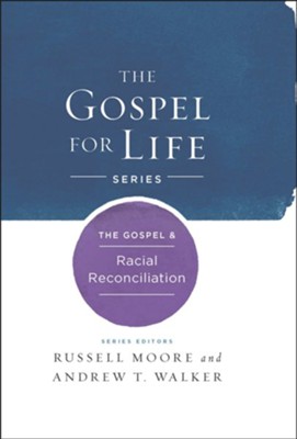 The Gospel & Racial Reconciliation  -     By: Russell Moore, Andrew T. Walker
