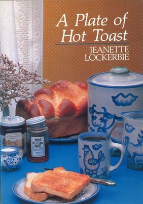 A Plate Of Hot Toast - eBook  -     By: Jeanette Lockerbie
