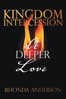 Kingdom Intercession: A Deeper Love - eBook  -     By: Rhonda Anderson
