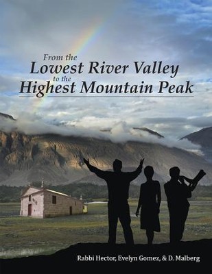 From the Lowest River Valley to the Highest Mountain Peak - eBook  -     By: Rabbi Hector, Evelyn Gomez, D. Malberg
