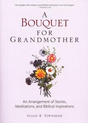 A Bouquet for Grandmother  -     By: Susan B. Townsend
