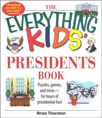 The Everything Kids' Presidents Book: Brian Thornton: 9781598692624 ...