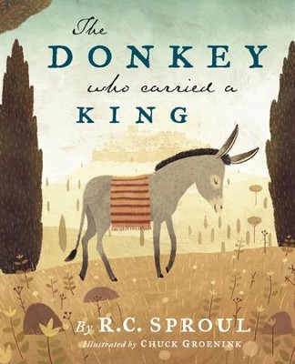 Download The Donkey Who Carried A King R C Sproul 9781567692693 Christianbook Com