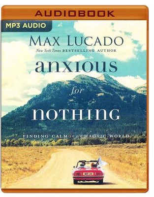Anxious for Nothing: Finding Calm in a Chaotic World - unabridged audio book on MP3-CD  -     Narrated By: Ben Holland
    By: Max Lucado

