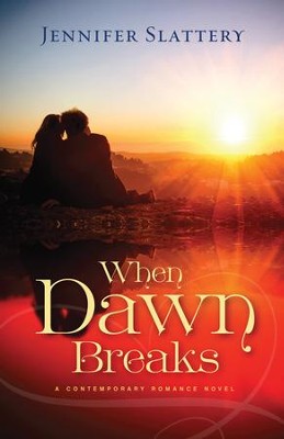 When Dawn Breaks, A Novel  -     By: Jennifer Slattery
