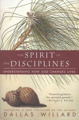 The Spirit of the Disciplines: Understanding How God Changes Lives  -     By: Dallas Willard
