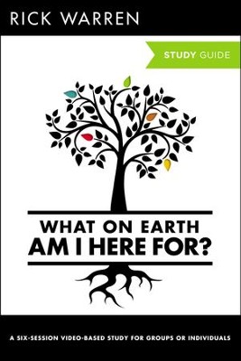 What on Earth Am I Here For?: Six Sessions on The   Purpose Driven Life, Expanded Edition, Study Guide  -     By: Rick Warren
