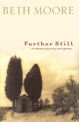 Further Still: A Collection of Poetry and Vignettes - eBook  -     By: Beth Moore
