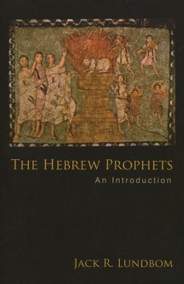 The Hebrew Prophets: An Introduction  -     By: Jack Lundbom
