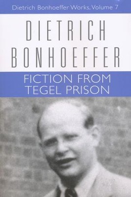 Fiction from Tegel Prison: Dietrich Bonhoeffer Works [DBW], Volume 7 ...