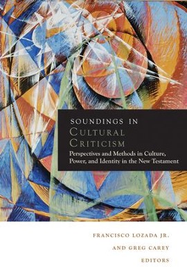 Soundings in Cultural Criticism: Perspectives and Methods in Culture, Power, and Identity in the New Testament  - 