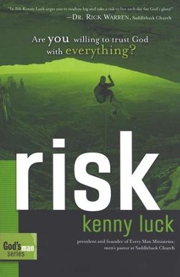 Risk: Are You Willing to Trust God with Everything?   -     By: Kenny Luck
