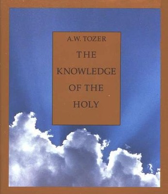 The Knowledge of the Holy   -     By: A.W. Tozer
