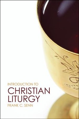 Introduction to Christian Liturgy  -     By: Frank C. Senn
