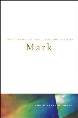 Mark: Fortress Biblical Preaching Commentary   -     By: David Schnasa Jacobsen
