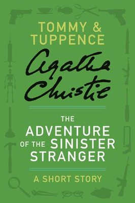 The Adventure of the Sinister Stranger: A Tommy & Tuppence Short Story - eBook  -     By: Agatha Christie

