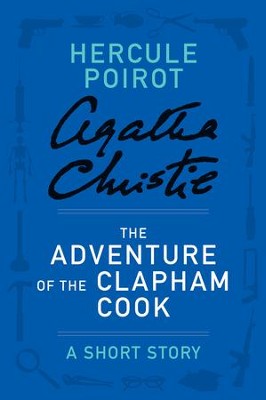 The Adventure of the Clapham Cook: A Hercule Poirot Story - eBook  -     By: Agatha Christie
