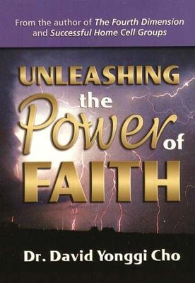 Unleashing the Power of Faith  -     By: David Yonggi Cho
